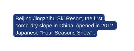 Beijing Jingzhihu Ski Resort the first comb dry slope in China opened in 2012 Japanese Four Seasons Snow