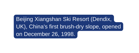 Beijing Xiangshan Ski Resort Dendix UK China s first brush dry slope opened on December 26 1998