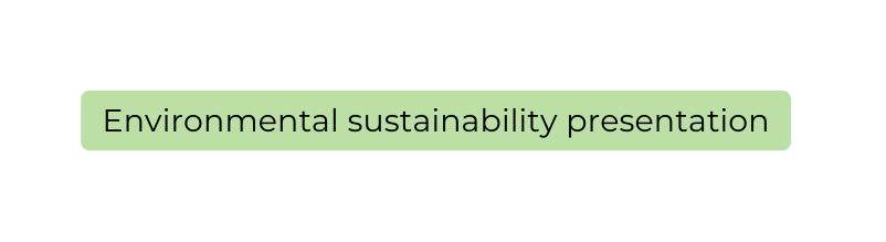 Environmental sustainability presentation
