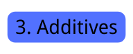3 Additives